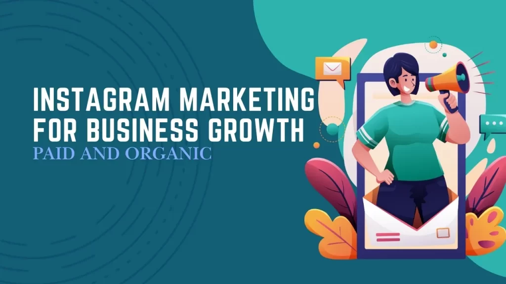 Instagram Marketing for Business Growth Paid and Organic